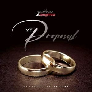 AK Songstress – My Proposal Prod By Abochi mp3 image