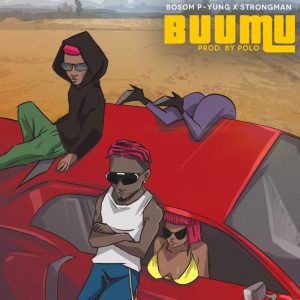 Bosom P Yung Buu Mu Ft Strongman Halmblog com mp3 image Bosom P Yung Buu Mu Ft Strongman Halmblog com mp3 image
