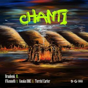 Braa Benk – Chanti Ft Kwaku DMC OKenneth Terrist Carter 1 mp3 image