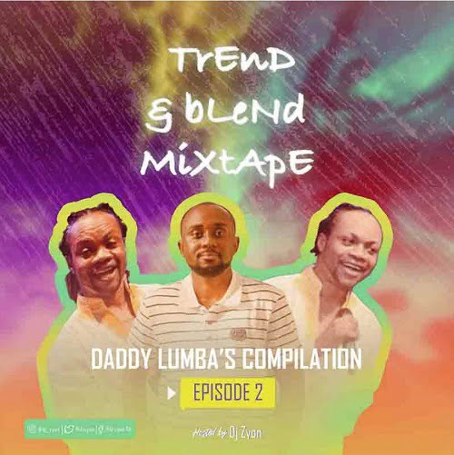 DJ Zyon Daddy Lumbas compilation Episode 2 Trend Blend