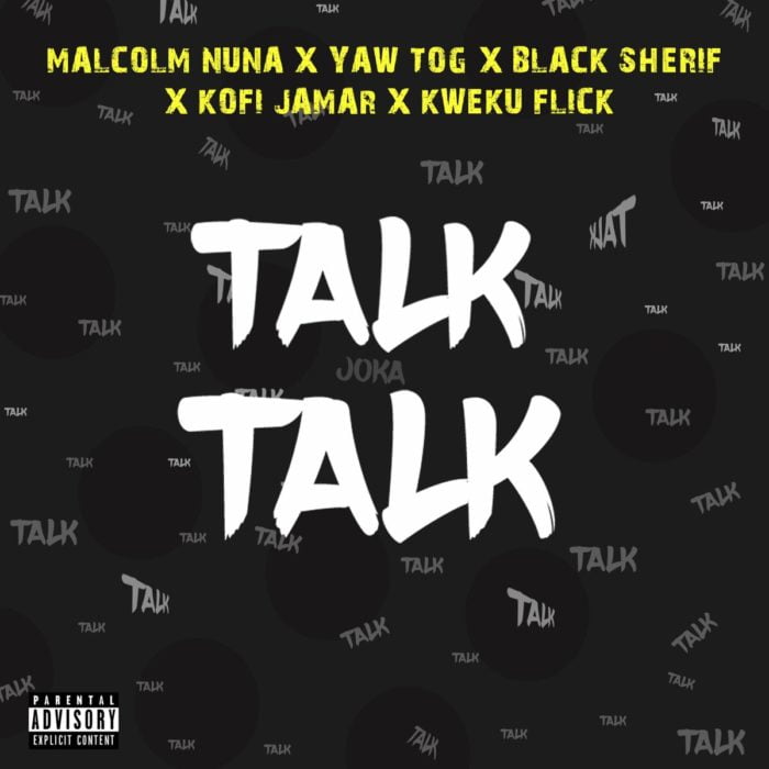 malcolm nuna talk talk ft black sherif yaw tog kofi jamar kweku flick halmblog mp3 image Malcolm Nuna Talk Talk Ft Black Sherif Yaw Tog Kofi Jamar Kweku Flick Halmblog mp3 image