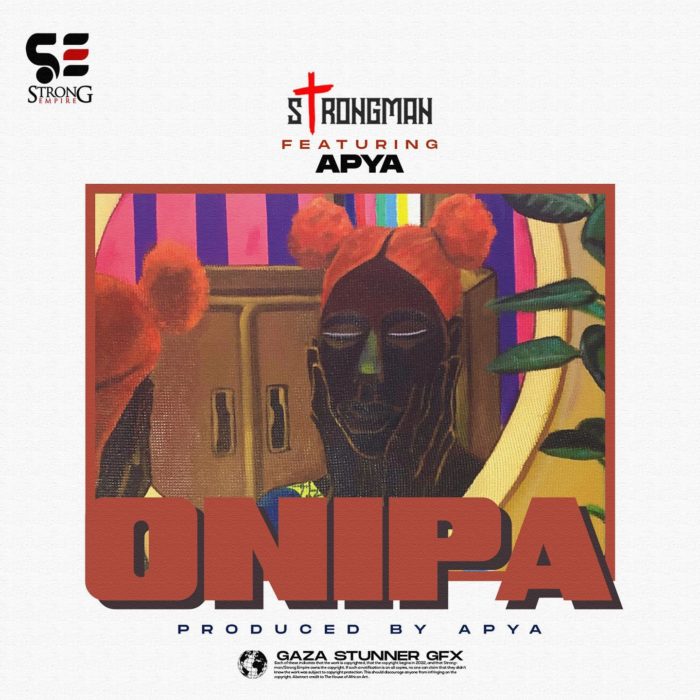 Strongman – Onipa Ft Apya