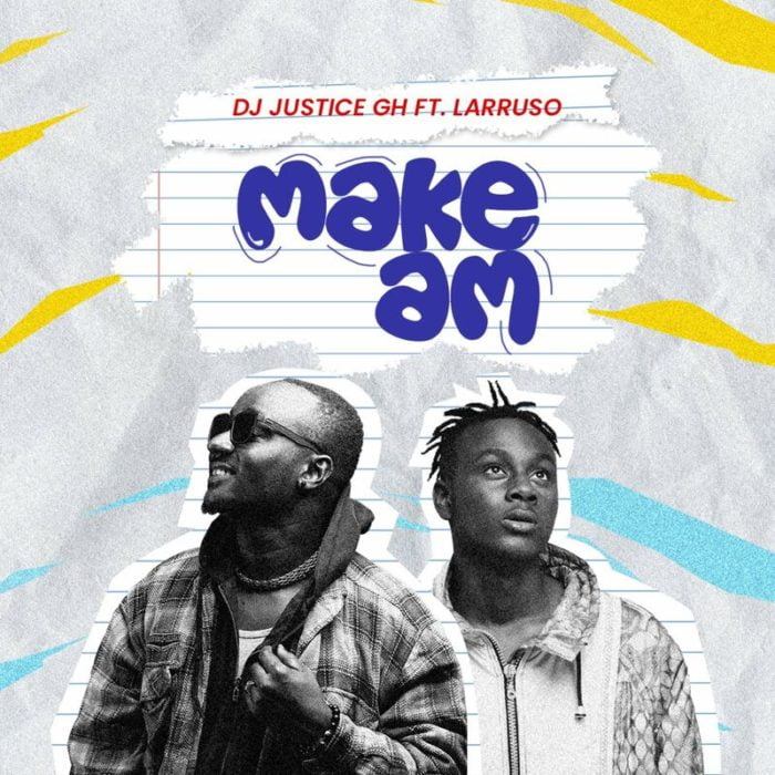 DJ Justice GH – Make Am Ft Larruso Halmblog com mp3 image