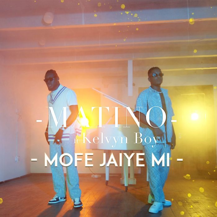 Matino – Mofe Jaiye Mi Ft Kelvyn Boy