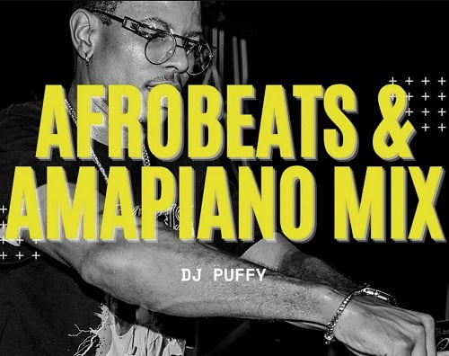 dj puffy – 2022 afrobeat amapiano mix DJ Puffy – 2022 Afrobeat Amapiano Mix