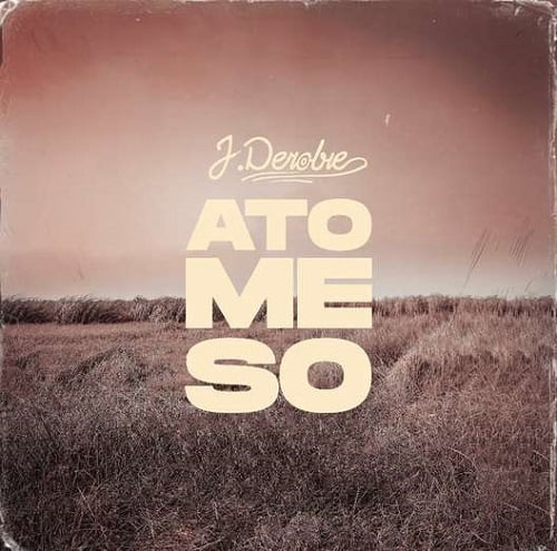 j derobie – ato me so mp3 image J Derobie – Ato Me So mp3 image