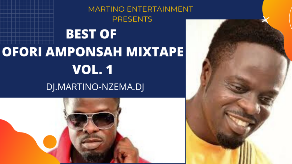 Best Of Ofori Amponsah Hit songs Dj Mixtape Vol 1 Mp3 Download Ghupload