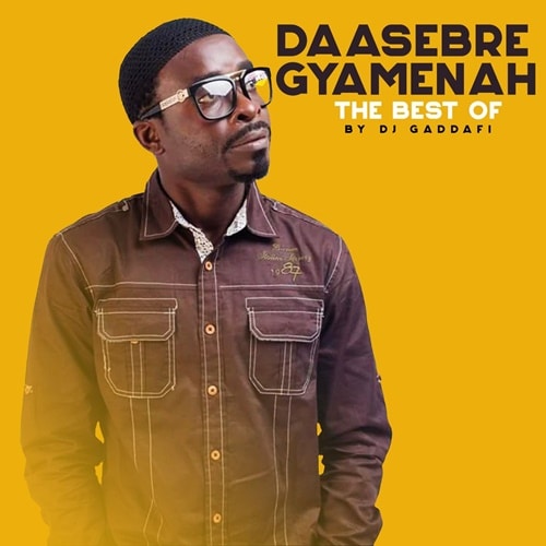 dj gaddafi best of daasebre gyamenah