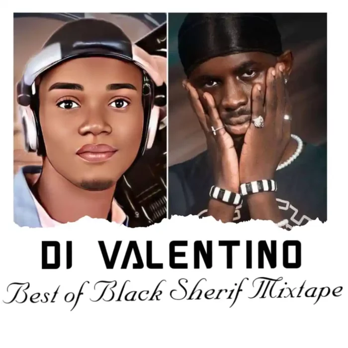 dj valentino best of black sherif mixtape
