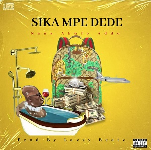 nana akufo addo sika mpe dede prod by lazzy beatz mp3 image.jpg