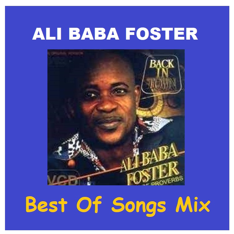 Best Of Ali Baba Foster (Highlife Mix) Songs Mix Mp3 Download