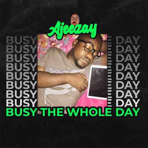 ajeezay e28093 busy the whole day aacehypez net mp3 image scaled.jpg