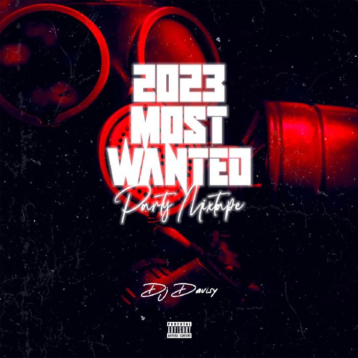 DJ Davisy 2023 Most Wanted Party Mix Mp3 Download Ghupload