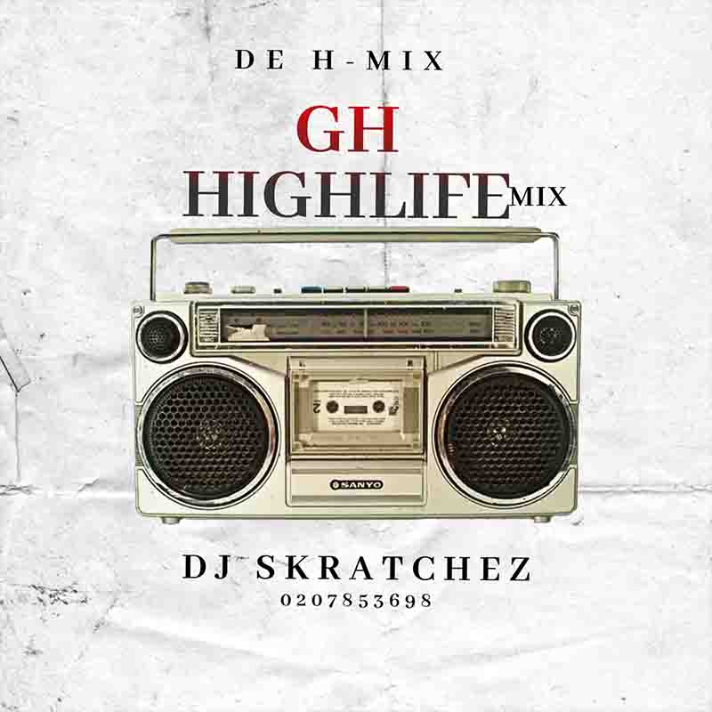 DJ Skratchez GH Highlife Mix Mp3 Download Ghupload